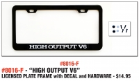 License Plate Frame With HIGH OUTPUT V6 White And Black Decal